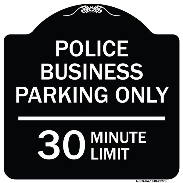 Police Business Parking 30 Minute Limit Heavy-Gauge Aluminum Sign, 18" x 18", BW-1818-23278